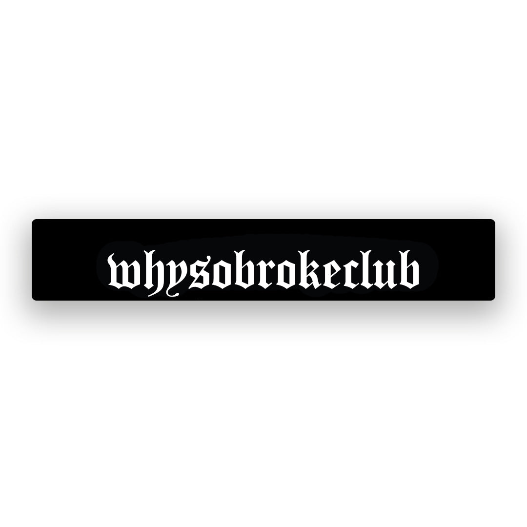 whysobrokeclub Banner