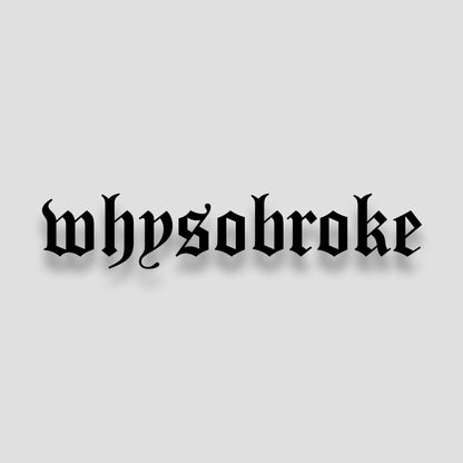 whysobroke Sticker 15 cm